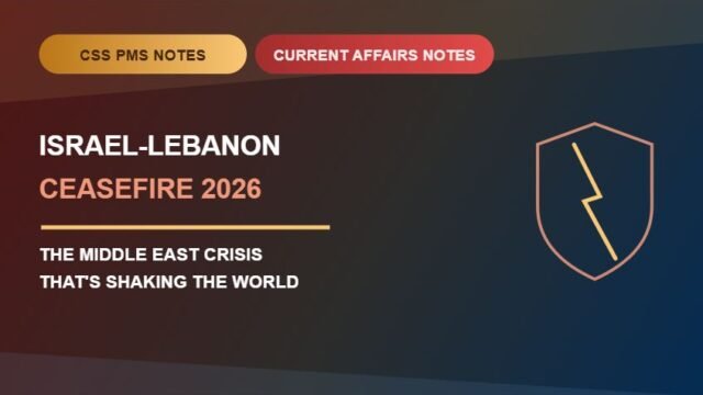 Thumbnail for CSS PMS Notes and Current Affairs Notes: Israel-Lebanon Ceasefire 2026 — The Middle East Crisis That's Shaking the World.