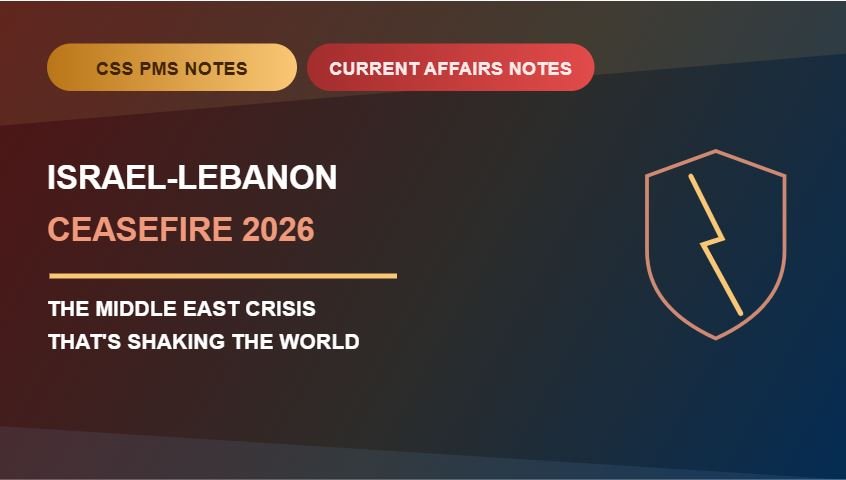 Thumbnail for CSS PMS Notes and Current Affairs Notes: Israel-Lebanon Ceasefire 2026 — The Middle East Crisis That's Shaking the World.