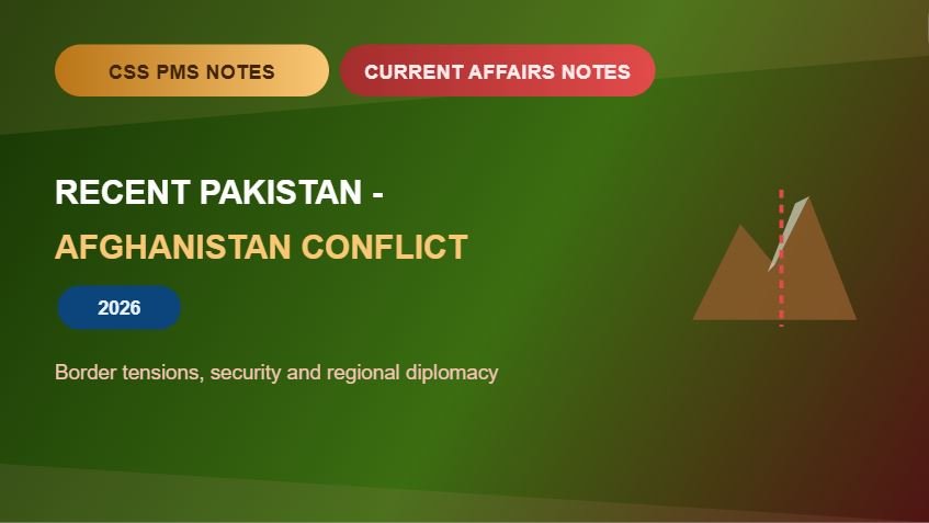 Thumbnail for CSS PMS Notes and Current Affairs Notes: Recent Pakistan-Afghanistan Conflict 2026.