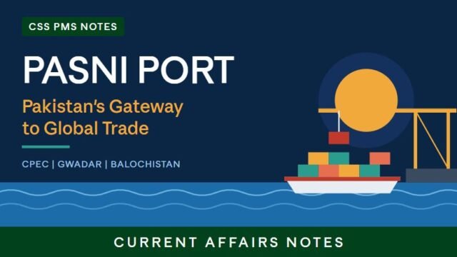 Thumbnail for Pasni Port: Pakistan's Gateway to Global Trade, showing a cargo ship loaded with containers beside a port crane at sunset, with CSS PMS Notes and Current Affairs Notes branding.