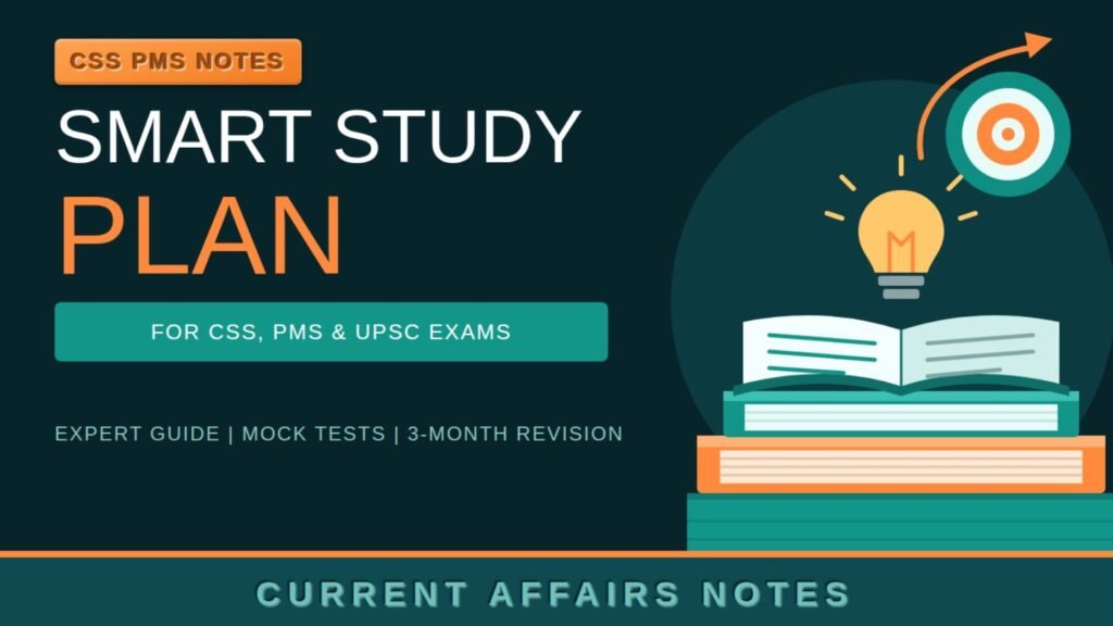 Smart study plan for CSS, CSS exam preparation, PMS exam preparation, UPSC exam preparation, CSS PMS UPSC study plan, competitive exam strategy, civil service exam preparation, CSS syllabus, past papers analysis, optional subjects selection, study schedule for CSS, Pomodoro technique, Eisenhower Matrix, note-making techniques, Feynman technique, mock tests for CSS, mistake tracker, interview preparation, personality test preparation, current affairs for CSS, final 3-month revision plan, rapid revision notes, burnout prevention, study planner template, toppers' wisdom, smart study tips, CSS PMS UPSC exams.