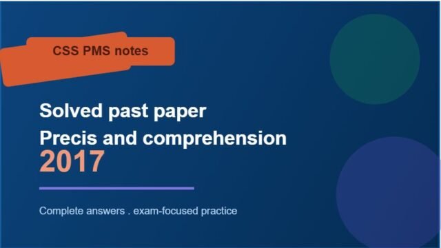 Thumbnail for CSS PMS Notes: Solved Precis and Comprehension 2017 past paper.
