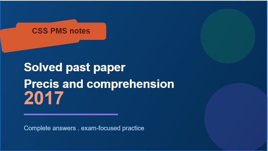Thumbnail for CSS PMS Notes: Solved Precis and Comprehension 2017 past paper.