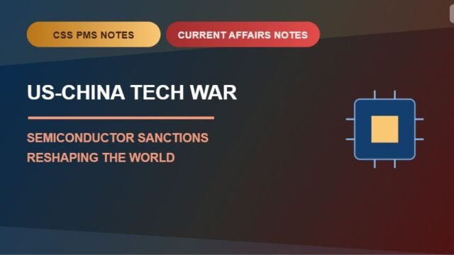 Thumbnail for CSS PMS Notes and Current Affairs Notes: US–China Tech War — How Semiconductor Sanctions Are Reshaping the World.