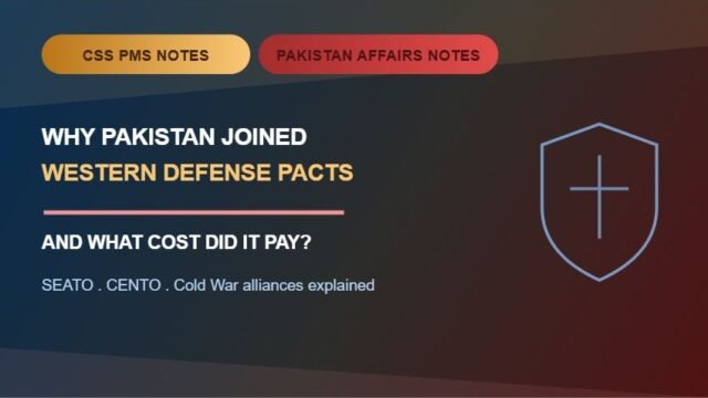 Thumbnail for CSS PMS Notes and Pakistan Affairs Notes: Why Pakistan joined western defense pacts.