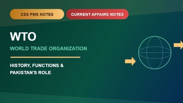 Thumbnail for CSS PMS Notes and Current Affairs Notes: World Trade Organization (WTO) — History, Functions & Pakistan's Role.