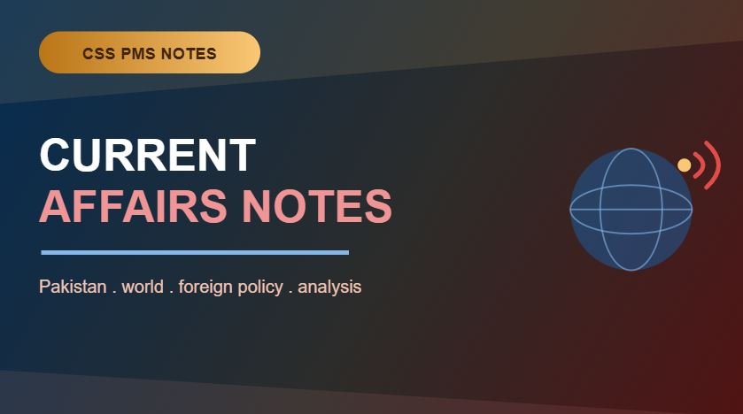 Feature thumbnail for CSS PMS Notes: Current Affairs Notes.